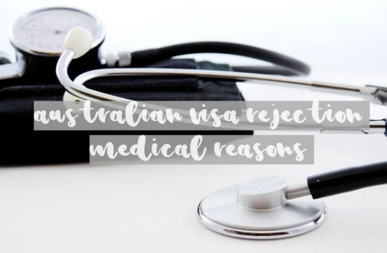 australian visa rejection medical reasons